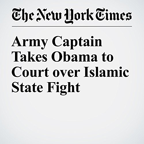 Army Captain Takes Obama to Court over Islamic State Fight cover art