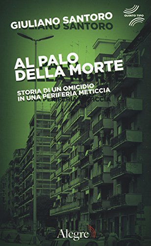  Al palo della morte. Storia di un omicidio in una periferia meticcia