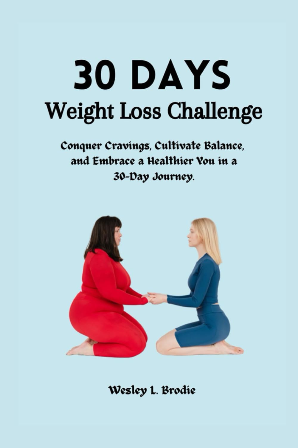 30 Days Weight Loss Challenge: Conquer Cravings, Cultivate Balance, and Embrace a Healthier You in a 30-Day Journey.