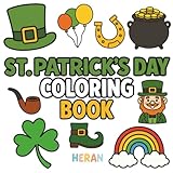  St. Patrick\'s Day Coloring Book: Fun Coloring Pages for Kids – Leprechauns, Shamrocks, Pots of Gold, Rainbows, and Irish Luck! Bold and Easy