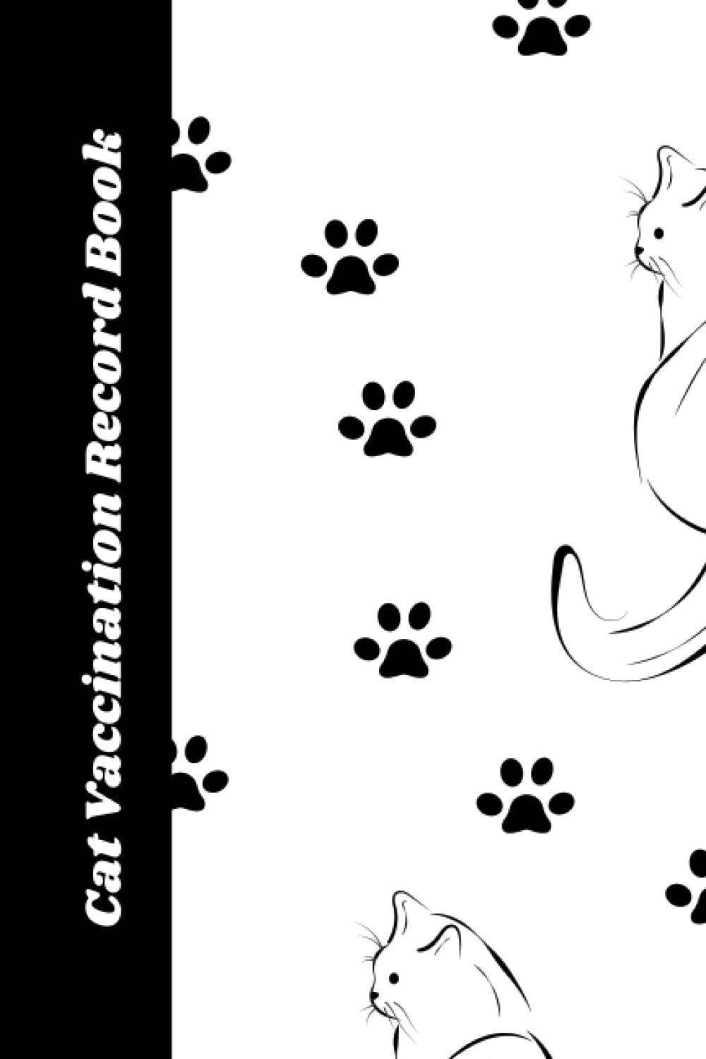 Cat Vaccination Record Book: Vet Visit, Cat Information, Veterenarian Info, Health Records, Vaccine Book Record, Cat Medical Record, Cat Owners and Lovers