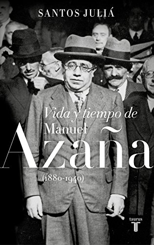 Vida y tiempo de Manuel Azaña (1880-1940) (Pensamiento) Vida y tiempo de Manuel Azaña (1880-1940) (Pensamiento)