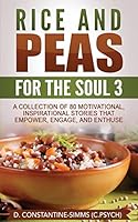 Rice and Peas for the Soul 3: A Collection of 80 Motivational, Inspirational Stories That Empower, Enthuse and Engage 194309229X Book Cover