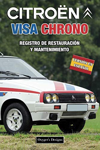 CITROËN VISA CHRONO: REGISTRO DE RESTAURACIÓN Y MANTENIMIENTO (Ediciones en español) (Spanish Edi CITROËN VISA CHRONO: REGISTRO DE RESTAURACIÓN Y MANTENIMIENTO (Ediciones en español) (Spanish Edi