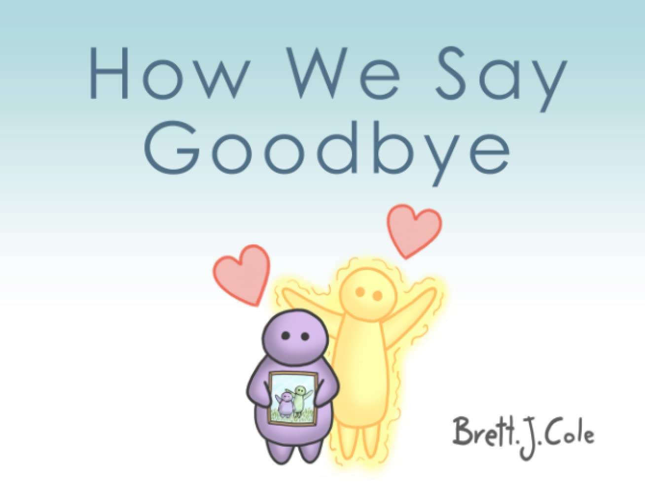 How We Say Goodbye (Teach to Care Books)