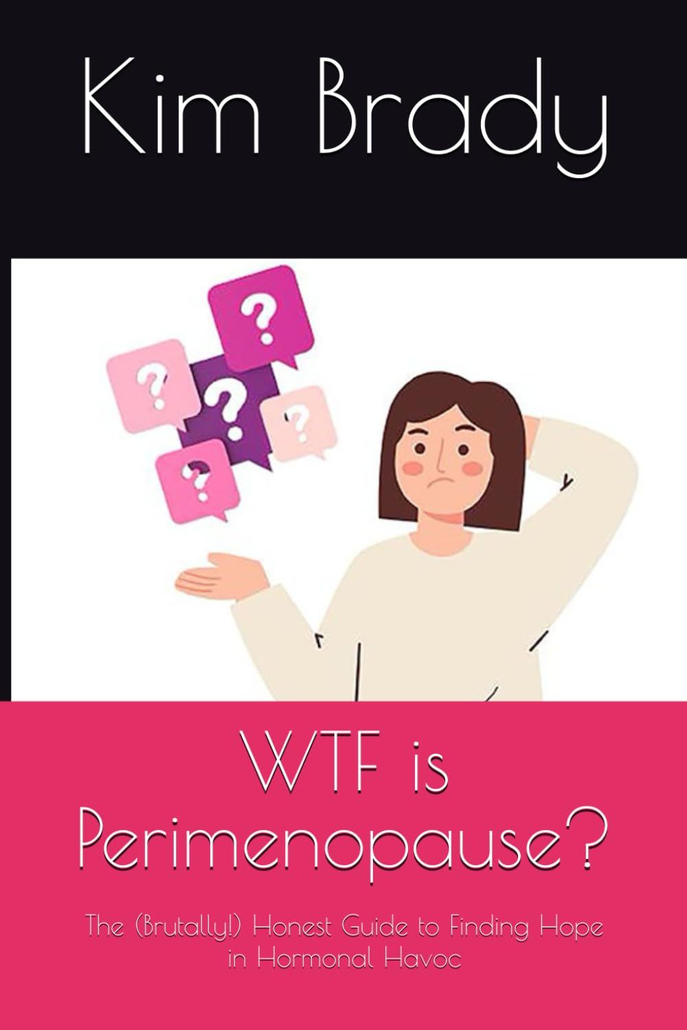 WTF is Perimenopause?: The (Brutally!) Honest Guide to Finding Hope in Hormonal Havoc