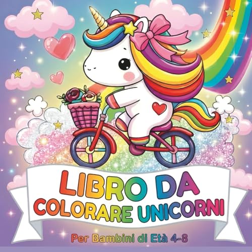 LIBRO DA COLORARE CON UNICORNI: Un mondo magico pieno di colori Dai 4 anni in su