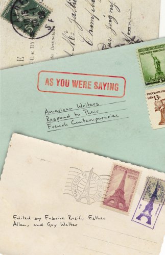 As You Were Saying – American Writers Respond to Their French Contemporaries