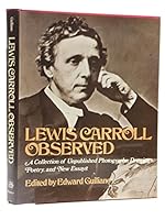 Lewis Carroll Observed: A Collection of Unpublished Photographs, Drawings, Poetry, and New Essays 051752497X Book Cover