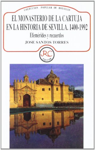 Monasterio de la Cartuja en la Hｪ de Sevilla, 1400-1992.