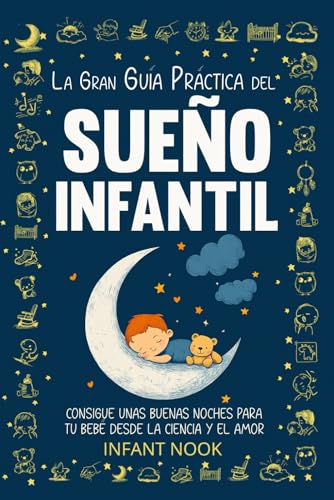 La gran guía práctica del SUEÑO INFANTIL: Consigue unas buenas no...