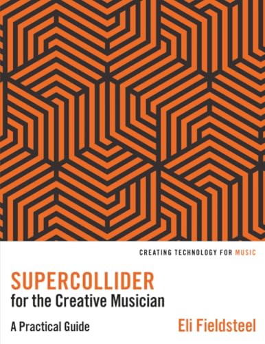 SuperCollider for the Creative Musician (Creating Technology for Music) image 2