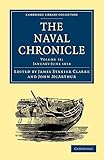 The Naval Chronicle: Volume 31, January–July 1814: Containing a General and Biographical History of the Royal Navy of the United Kingdom with a ... Library Collection - Naval Chronicle)