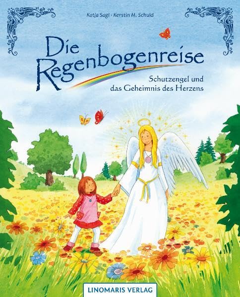 Die Regenbogenreise: Schutzengel und das Geheimnis des Herzens