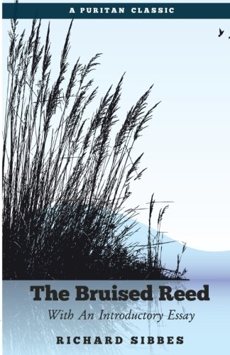 The Bruised Reed: With An Introductory Essay 1522805060 Book Cover