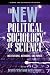 The New Political Sociology of Science: Institutions, Networks, and Power (Science and Technology in Society)