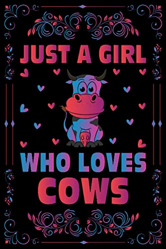 Just A Girl Who Loves Cows Notebook Journal For Women Girls Kids Gift: Cows Notebook Journal: Cows Journal Dairy