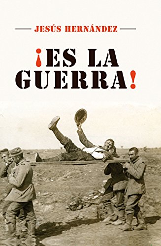 ¡Es la guerra!: Las mejores anécdotas de la historia militar