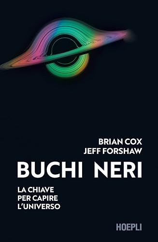 Buchi neri. La chiave per capire l'universo