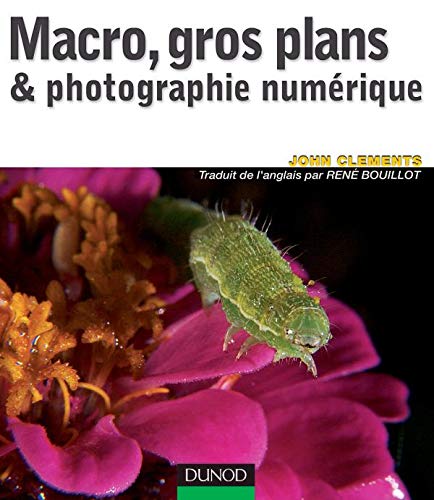 Télécharger Macro, gros plans & photographie numérique PDF