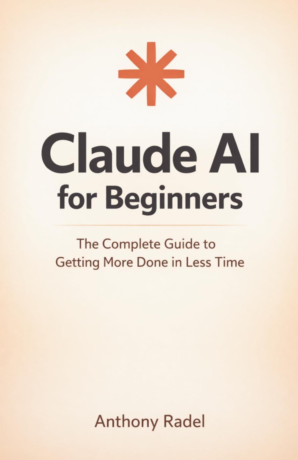 Claude AI for Beginners: The Complete Guide to Getting More Done in Less Time