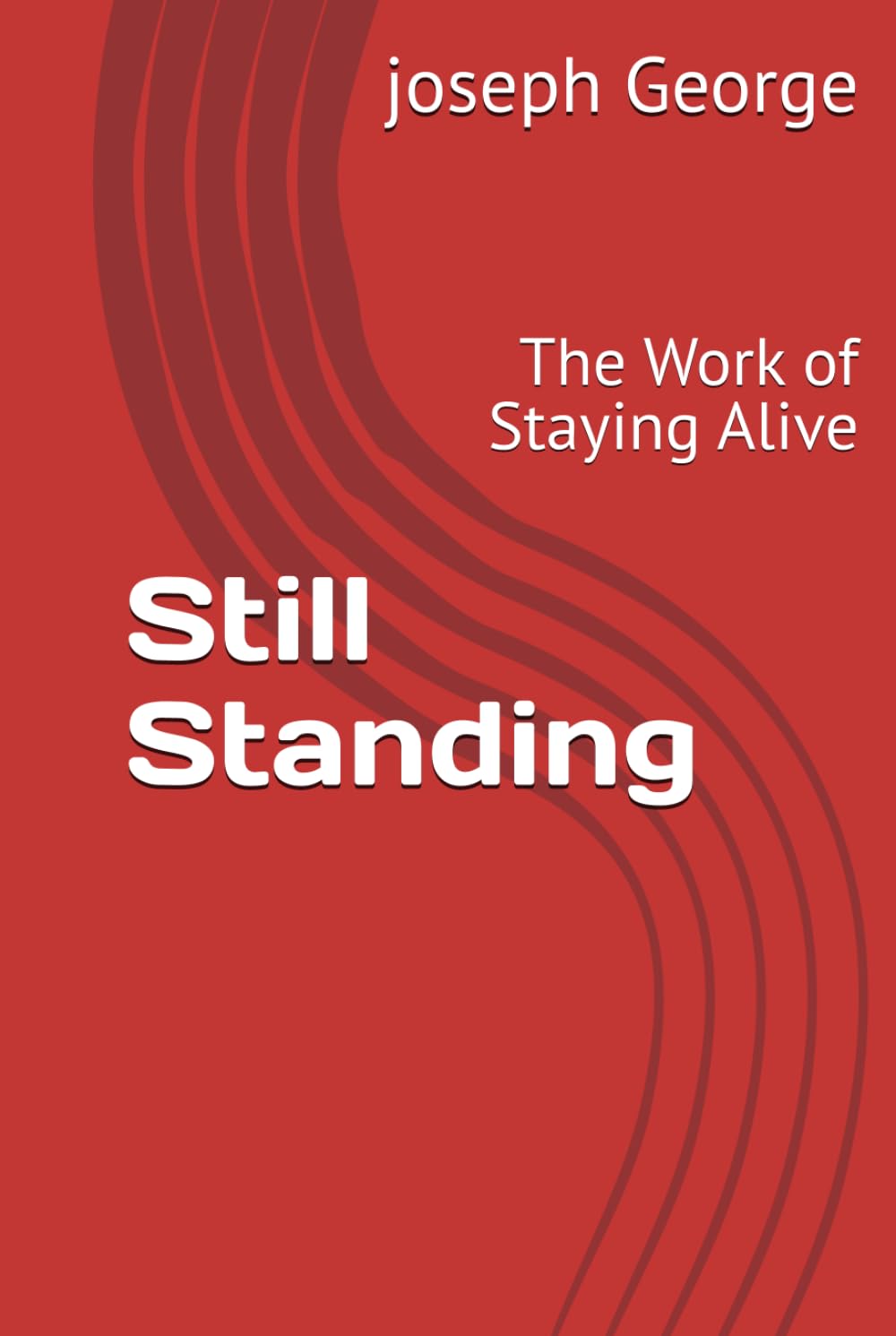 Still Standing: The Work of Staying Alive