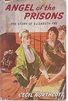 Angel of the Prisons: The Story of Elizabeth Fry (Faith & Fame) B0010HSUA4 Book Cover
