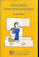 Nahuatl practico: Lecciones y ejercicios para el principiante (Cuadernos de investigacion) 9683617980 Book Cover