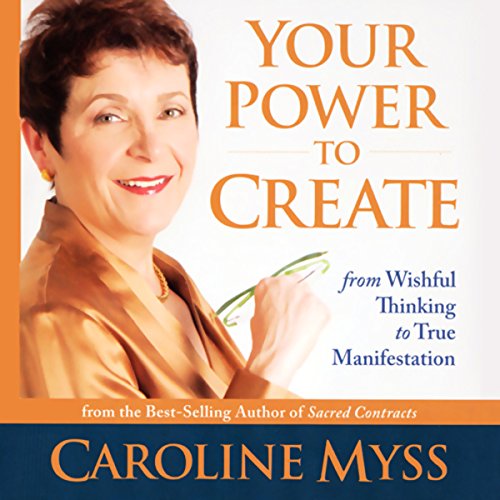 Your Power to Create (Audible Audio Edition) Caroline Myss, Sounds True Amazon.ca Books