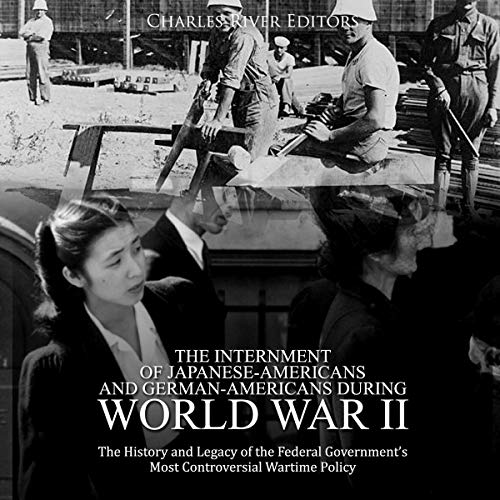 The Internment of Japanese-Americans and German-Americans During World War II by Charles River Editors episode artwork