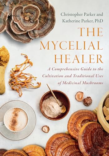 The Mycelial Healer: A Comprehensive Guide to the Cultivation and Traditional Uses of Medicinal Mushrooms