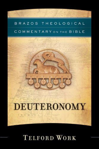 Deuteronomy (Brazos Theological Commentary on the Bible): (A Theological Bible Commentary from Leading Contemporary...