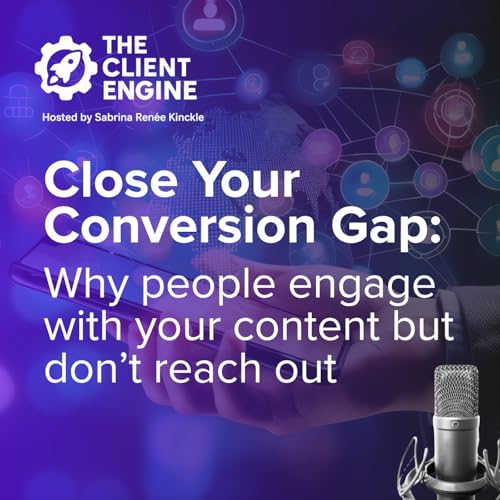 Ep. 6 - The Conversion Gap: Why People Engage With Your Content but Do Not Reach Out