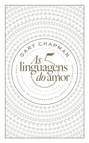 As 5 linguagens do amor: Edição de luxo: Como expressar um compro...