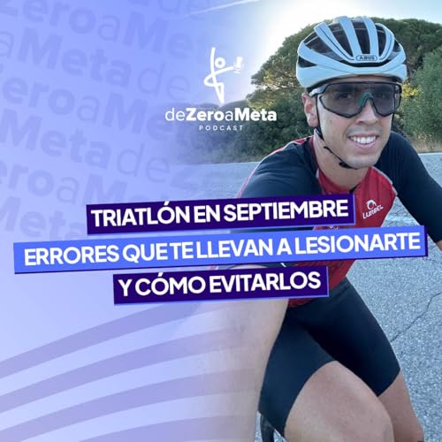 『#41 Triatlón en septiembre: errores que te llevan a lesionarte (y cómo evitarlos)』のカバーアート