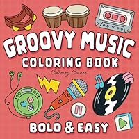 Groovy Music Coloring Book: Bold & Easy (Coloring Corner) B0D6FGMSLB Book Cover