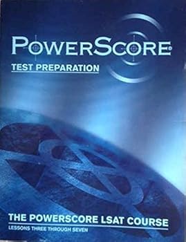 PowerScore Test Preparation: The Powerscore LSAT Course. Lessons 3 - 7