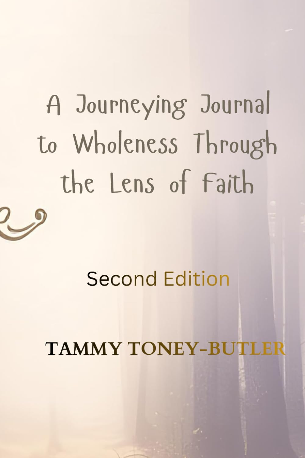 A Journeying Journal to Wholeness Through the Lens of Faith (Personal Healing Journey Series)