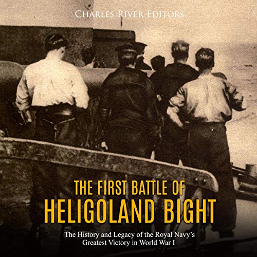 The First Battle of Heligoland Bight by Charles River Editors episode artwork