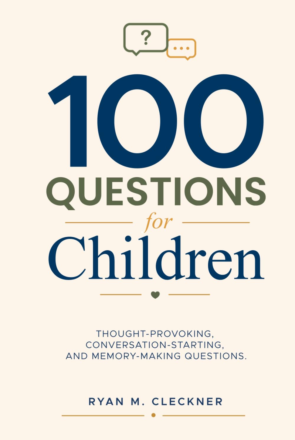 100 Questions for Children: Thought-provoking, conversation-starting, and memory-making questions.