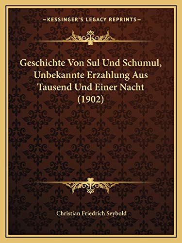 Geschichte Von Sul Und Schumul, Unbekannte Erzahlung Aus Tausend Und Einer Nacht (1902) (German Edition)