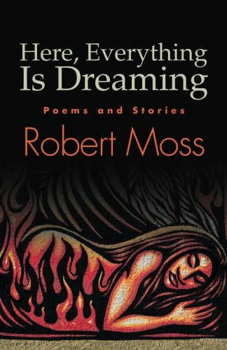Here, Everything Is Dreaming: Poems and Stories (Excelsior Editions)