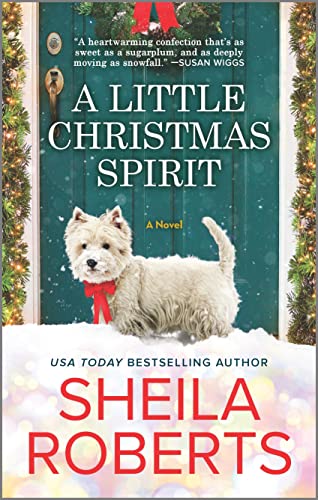 A Little Christmas Spirit: A Holiday Romance Novel – A Charming Story Featuring a Festive Ghost and Second Chances
