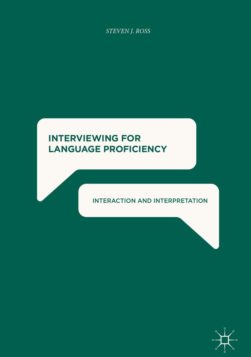 Interviewing for Language Proficiency: Interaction and Interpretation