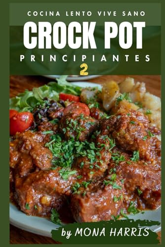 CROCKPOT COCINA LENTO PARA PRINCIPIANTES 2: Cocina lento. Vive sano. Libro de Recetas Slow Cocina Lenta. Crock Pot para Principiantes. Recetas oro. Consejos. COOKBOOK. Slow Cooker.