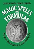 Magic Spells and Formulae: Aramaic Incantations of Late Antiquity