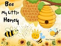 Bee My Little Honey (Garden Collection Series) B0D5QF213D Book Cover
