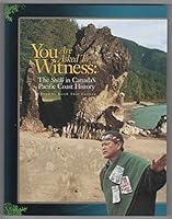 You Are Asked to Witness: The Sto: Lo in Canada's Pacific Coast History 096815770X Book Cover
