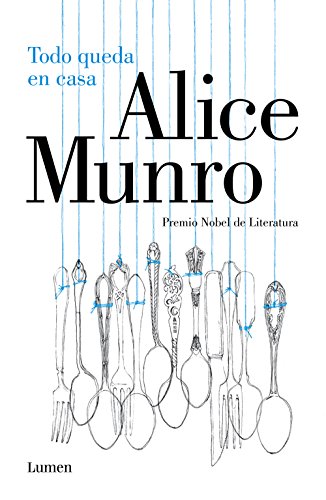 Todo queda en casa (Spanish Edition) - Munro, Alice