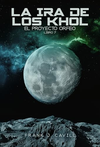 La ira de los Khol: (El Proyecto Orfeo, Libro 7)